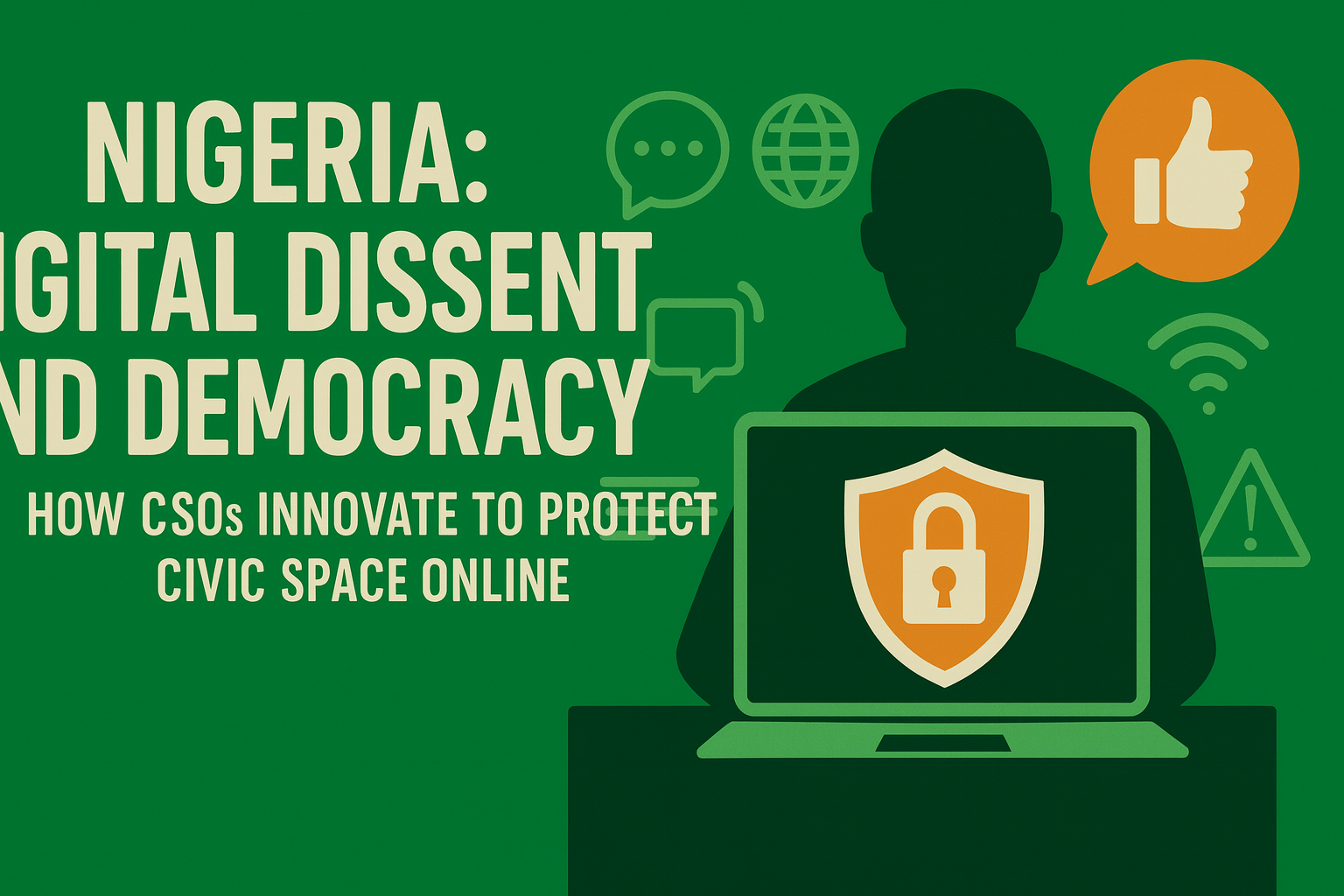 Nigeria: Digital Dissent and Democracy- How CSOs Innovate to Protect Civic Space Online